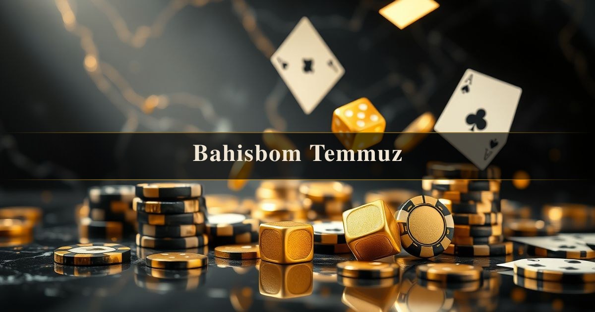 Bahisbom Temmuz